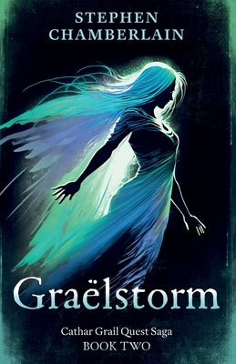 Graëlstorm: Cathar Grail Quest Saga, Book 2 Paperback Troubador Publishing
