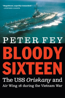 Bloody Sixteen: The USS Oriskany and Air Wing 16 During the Vietnam War Paperback Potomac Books