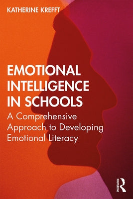 Emotional Intelligence in Schools: A Comprehensive Approach to Developing Emotional Literacy Paperback Routledge