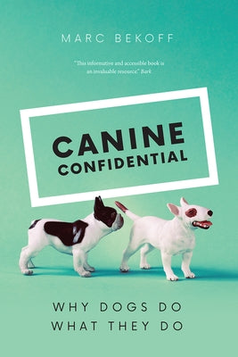 Canine Confidential: Why Dogs Do What They Do Paperback University of Chicago Press