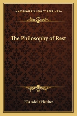 The Philosophy of Rest Paperback Kessinger Publishing