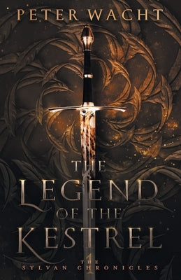 The Legend of the Kestrel: The Sylvan Chronicles, Book 1 Paperback Kestrel Media Group LLC