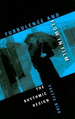Turbulence and Flow in Film: The Rhythmic Design Paperback Indiana University Press