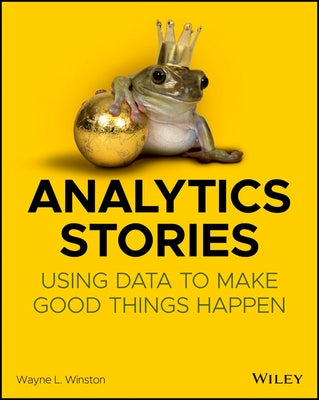 Analytics Stories: Using Data to Make Good Things Happen Paperback Wiley