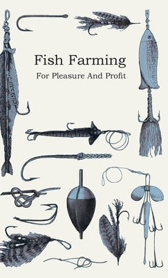 Fish Farming - For Pleasure and Profit Paperback Averill Press