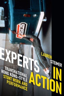 Experts in Action: Transnational Hong Kong-Style Stunt Work and Performance Paperback Duke University Press