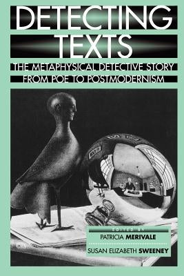 Detecting Texts: The Metaphysical Detective Story from Poe to Postmodernism Paperback University of Pennsylvania Press