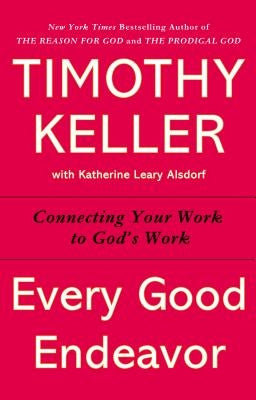 Paperback of "Every Good Endeavor: Connecting Your Work to God's Work" by Penguin Books, showing the book cover.