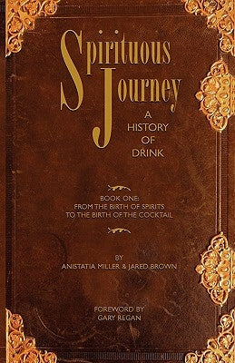 Spirituous Journey: A History of Drink, Book One Paperback Jared Brown