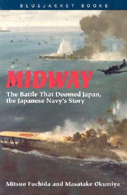 Midway: The Battle That Doomed Japan, the Japanese Navy's Story Paperback US Naval Institute Press