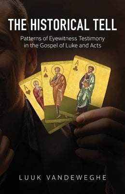 The Historical Tell: Patterns of Eyewitness Testimony in the Gospel of Luke and Acts Paperback Deward Publishing