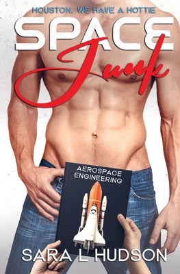 Space Junk: Houston, We Have a Hottie Paperback Sara L Hudson
