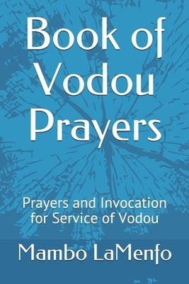 Book of Vodou Prayers: Prayers and Invocation for Service of Vodou Paperback Createspace Independent Publishing Platform