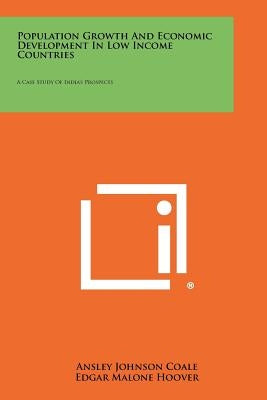 Population Growth and Economic Development in Low Income Countries: A Case Study of India's Prospects Paperback Literary Licensing, LLC