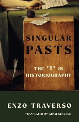 Singular Pasts: The "I" in Historiography Paperback Columbia University Press