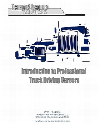 Introduction to Professional Truck Driving Careers Paperback Createspace Independent Publishing Platform