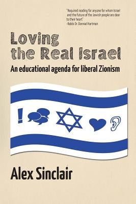 Loving the Real Israel: An Educational Agenda for Liberal Zionism Paperback Ben Yehuda Press