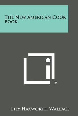 The New American Cook Book Paperback Literary Licensing, LLC