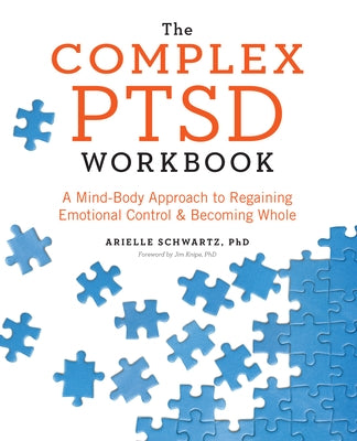 The Complex PTSD Workbook: A Mind-Body Approach to Regaining Emotional Control and Becoming Whole Paperback Althea Press