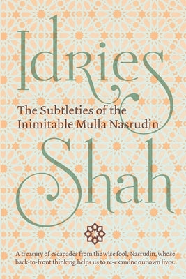 The Subtleties of the Inimitable Mulla Nasrudin: (Pocket Edition) Paperback Isf Publishing