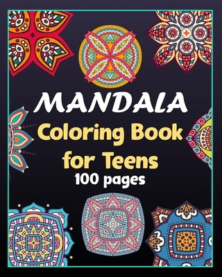 Mandala coloring book for teens 100 pages: 100 Creative Mandala pages/100 pages/8/10, Soft Cover, Matte Finish/Mandala coloring book Paperback Independently Published