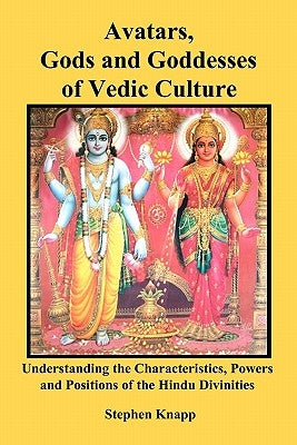 Avatars, Gods and Goddesses of Vedic Culture: Understanding the Characteristics, Powers and Positions of the Hindu Divinities Paperback Createspace Independent Publishing Platform