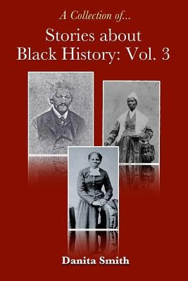 Stories about Black History: Vol. 3 Paperback Red and Black Ink, LLC