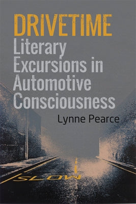 Drivetime: Literary Excursions in Automotive Consciousness Paperback Edinburgh University Press