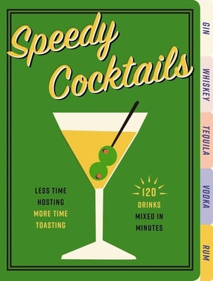 Speedy Cocktails: 120 Drinks Mixed in Minutes Board Book Cider Mill Press