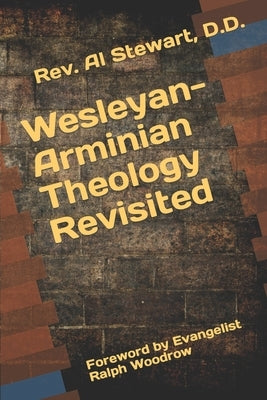 Wesleyan-Arminian Theology: Revisited Paperback Independently Published