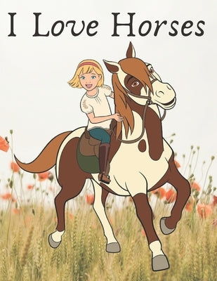 I Love Horses: (horse coloring book for girls) Paperback Independently Published