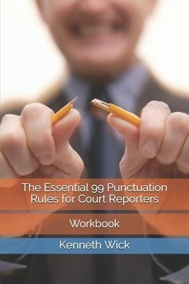 The Essential 99 Punctuation Rules for Court Reporters: Workbook Paperback Independently Published