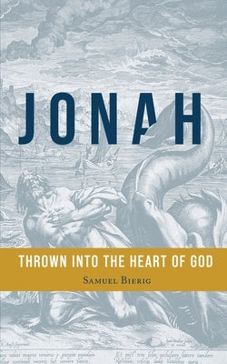 Jonah: Thrown into the Heart of God Paperback Fontes Press