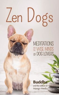 Zen Dogs: (Zen Gift) by Buddha, Gautama