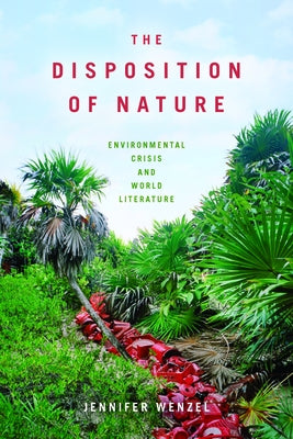 Paperback book titled "The Disposition of Nature: Environmental Crisis and World Literature" published by Fordham University Press.