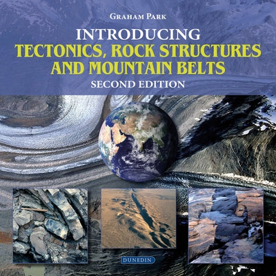 Introducing Tectonics, Rock Structures and Mountain Belts Paperback Dunedin Academic Press