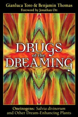 Drugs of the Dreaming: Oneirogens: Salvia Divinorum and Other Dream-Enhancing Plants Paperback Park Street Press