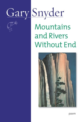 Mountains and Rivers Without End: Poem Paperback Counterpoint LLC