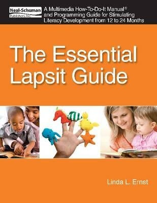 The Essential Lapsit Guide: An Multimedia How-To-Do-It Manual and Programming Guide for Stimulating Literacy Development from 12 to 24 Months Paperback Neal-Schuman Publishers