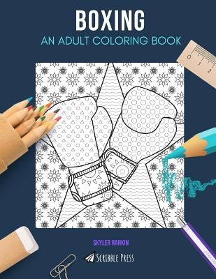Boxing: AN ADULT COLORING BOOK: A Boxing Coloring Book For Adults Paperback Independently Published