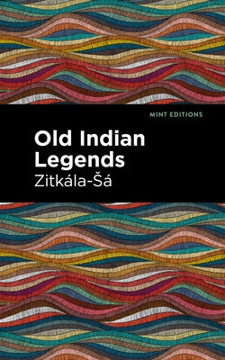 Old Indian Legends Paperback Mint Editions