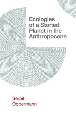 Ecologies of a Storied Planet in the Anthropocene Paperback West Virginia University Press