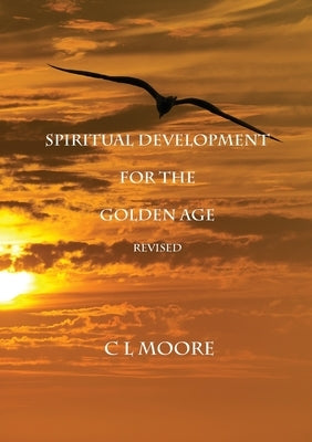 Spiritual Development for the Golden Age - REVISED Paperback Lulu.com