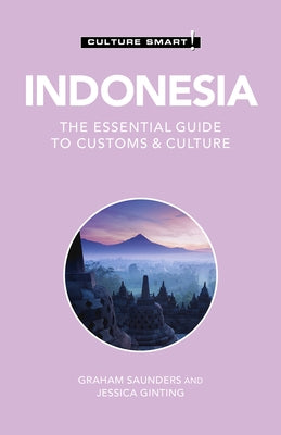 Indonesia - Culture Smart!: The Essential Guide to Customs & Culturevolume 106 Paperback Kuperard