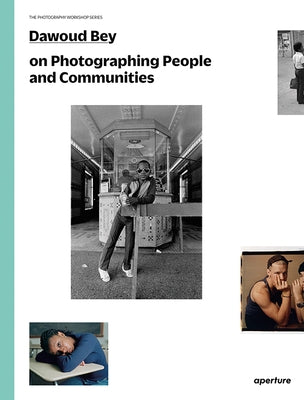 Dawoud Bey on Photographing People and Communities: The Photography Workshop Series Aperture