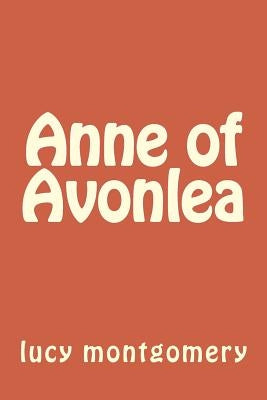 Anne of Avonlea Paperback Createspace Independent Publishing Platform