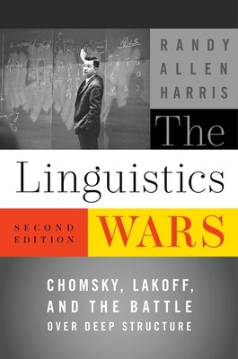 The Linguistics Wars: Chomsky, Lakoff, and the Battle Over Deep Structure Paperback Oxford University Press, USA