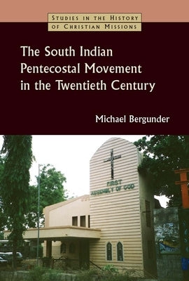 South Indian Pentecostal Movement in the Twentieth Century Paperback William B. Eerdmans Publishing Company