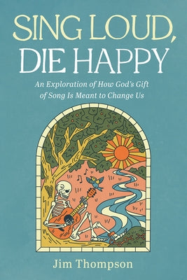 Sing Loud, Die Happy Paperback Wipf & Stock Publishers