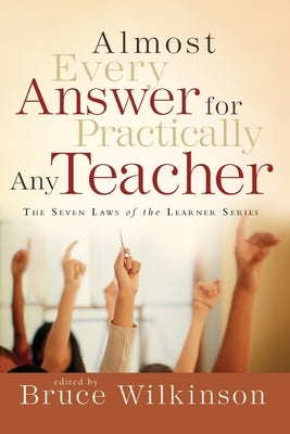 Almost Every Answer for Practically Any Teacher: The Seven Laws of the Learner Series Paperback Multnomah Books